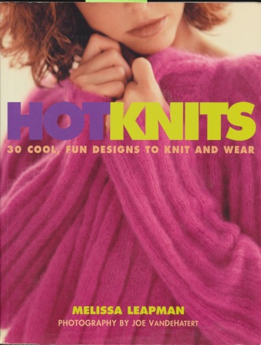 Hot Knits: 30 Cool, Fun Designs to Knit and Wear