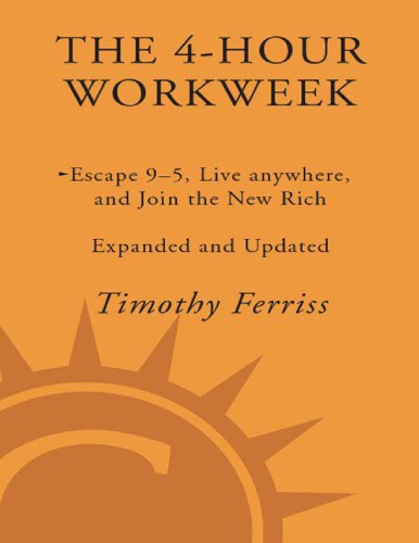 The 4-Hour Workweek, Expanded and Updated: Expanded and Updated, With Over 100 New Pages of Cutting-Edge Content.  