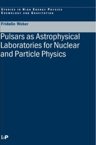 Pulsars as Astrophysical Laboratories for Nuclear and Particle Physics (Series in High Energy Physics, Cosmology and Gravitation)  