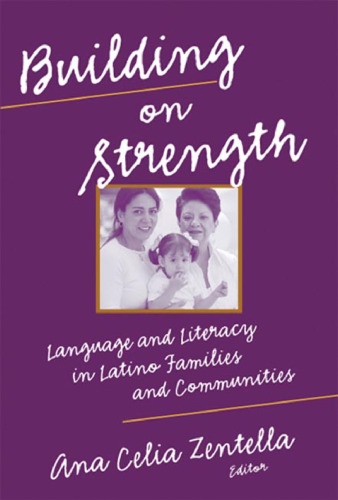 Building on strength: language and literacy in Latino families and communities  