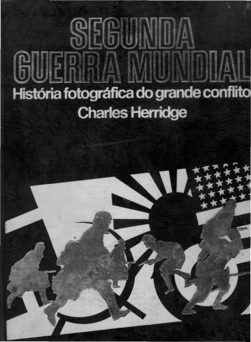 Segunda Guerra Mundial: História fotográfica do grande conflito Volume II