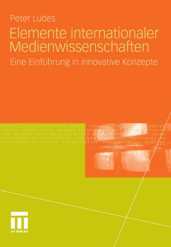 Elemente internationaler Medienwissenschaften: Eine Einführung in innovative Konzepte  
