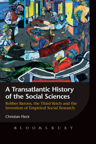 A Transatlantic History of the Social Sciences: Robber Barons, the Third Reich and the Invention of Empirical Social Research  