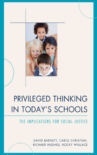 Privileged Thinking in Today's Schools: The Implications for Social Justice