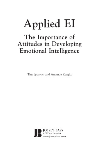 Applied Emotional Intelligence: The Importance of Attitudes in Developing Emotional Intelligence (J-B Foreign Imprint Series - Emea)  