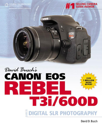 David Busch's Canon EOS Rebel T3i 600D Guide to Digital SLR Photography (David Busch Camera Guides)
