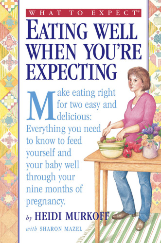 What to Expect: Eating Well When You're Expecting