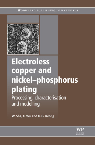 Electroless Copper and Nickel-Phosphorus Plating: Processing, Characterisation and Modelling (Woodhead Publishing in Materials)