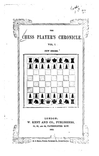 The Chess Player's Chronicle, New Series, Vol. 1