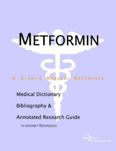 Metformin - A Medical Dictionary, Bibliography, and Annotated Research Guide to Internet References  