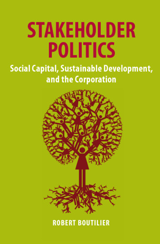 Stakeholder Politics: Social Capital, Sustainable Development, and The Corporation