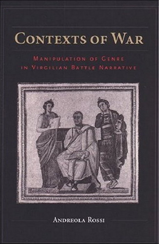 Contexts of War: Manipulation of Genre in Virgilian Battle Narrative  