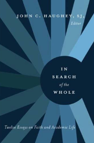 In Search of the Whole: Twelve Essays on Faith and Academic Life  