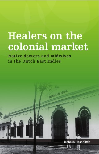 Healers on the colonial market: Native doctors and midwives in the Dutch East Indies