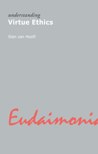 Understanding Virtue Ethics (Understanding Movements in Modern Thought)  