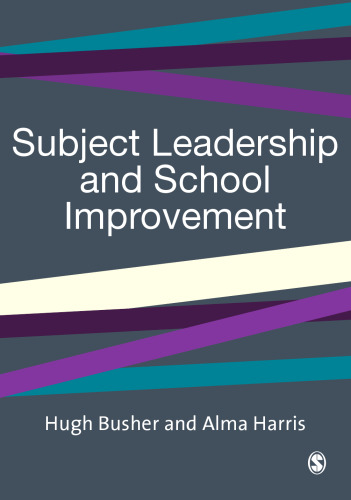 Subject Leadership and School Improvement (Published in association with the British Educational Leadership and Management Society)  