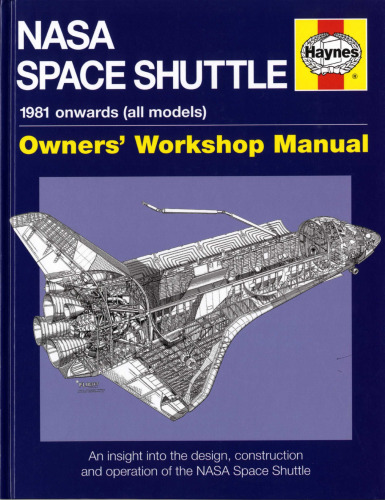 NASA Space Shuttle Manual : An Insight into the Design, Construction and Operation of the NASA Space Shuttle  