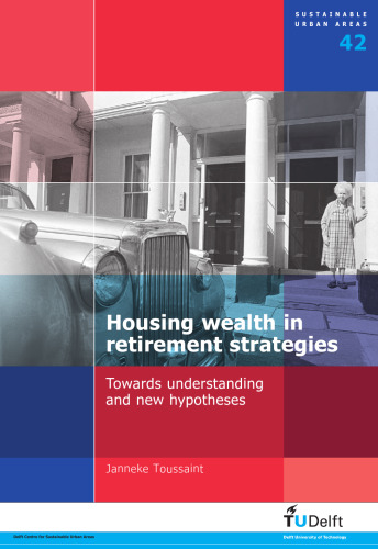 Housing Wealth in Retirement Strategies: Towards Understanding and New Hypotheses - Volume 42 Sustainable Urban Areas  