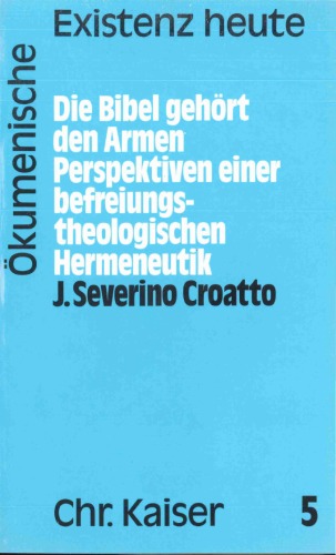 Die Bibel gehört den Armen: Perspektiven einer befreiungstheologischen Hermeneutik (Ökumenische Existenz heute 5)  