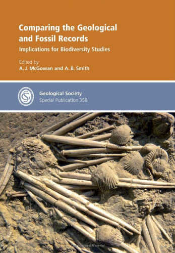 Comparing the Geological and Fossil Records: Implications for Biodiversity Studies (Geological Society Special Publication 358)  
