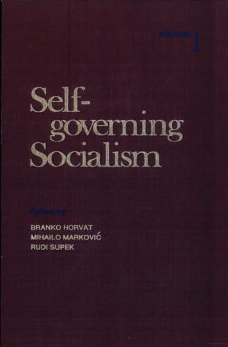 Self-governing Socialism: A Reader. Volume 1: Historical Development, Social and Political Philosophy  