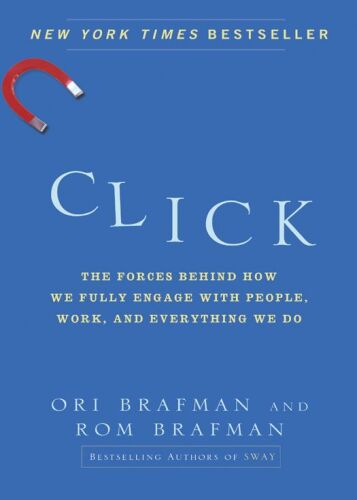 Click: The Forces Behind How We Fully Engage with People, Work, and Everything We Do  