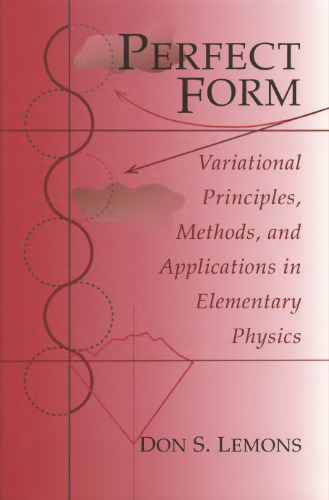 Perfect form: Variational principles, methods, and applications in elementary physics