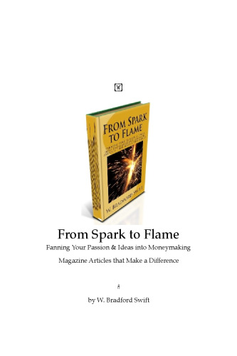 From Spark to Flame: Fanning Your Passion & Ideas into Moneymaking Magazine Articles that Make a Difference  