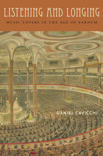 Listening and Longing: Music Lovers in the Age of Barnum ()