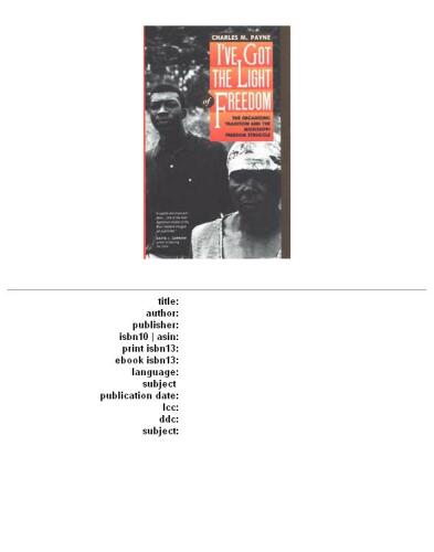 I've got the light of freedom: the organizing tradition and the Mississippi freedom struggle