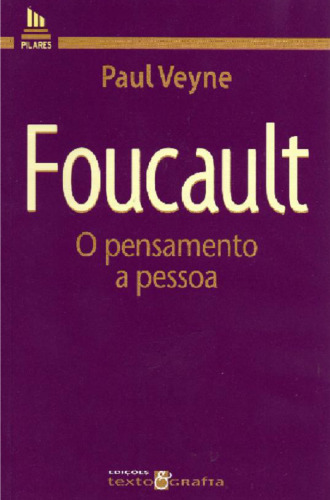 Foucault. O Pensamento, a pessoa  