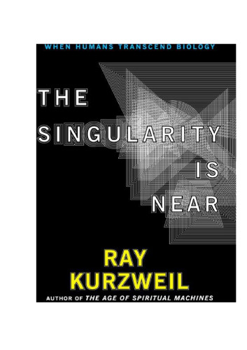 The Singularity Is Near: When Humans Transcend Biology  