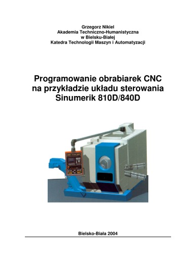 Programowanie obrabiarek CNC na przykładzie układu sterowania Sinumerik 810D 840D