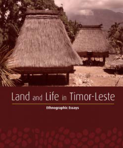 Land and life in Timor-Leste : ethnographic essays  