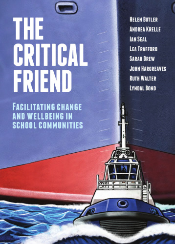 The Critical Friend: Facilitating Change and Wellbeing in School Communities  