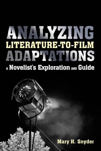 Analyzing Literature-to-Film Adaptations: A Novelist's Exploration and Guide