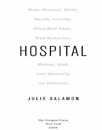 Hospital: Man, Woman, Birth, Death, Infinity, Plus Red Tape, Bad Behavior, Money, God, and Diversity on Steroids  