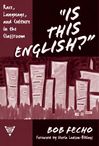 Is This English?: Race, Language, and Culture in the Classroom (Practitioner Inquiry Series, 28)  