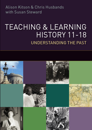 Teaching and Learning History: Understanding the Past 11-18