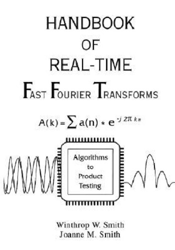 Handbook of Real-Time Fast Fourier Transforms: Algorithms to Product Testing  