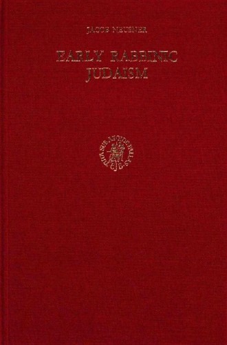 Early Rabbinic Judaism: Historical Studies in Religion, Literature and Art  