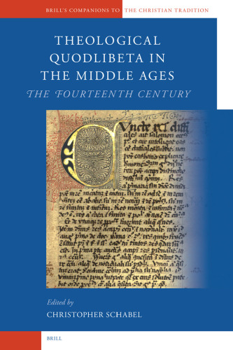 Theological Quodlibeta in the Middle Ages: The Fourteenth Century (Brill's Companions to the Christian Tradition)
