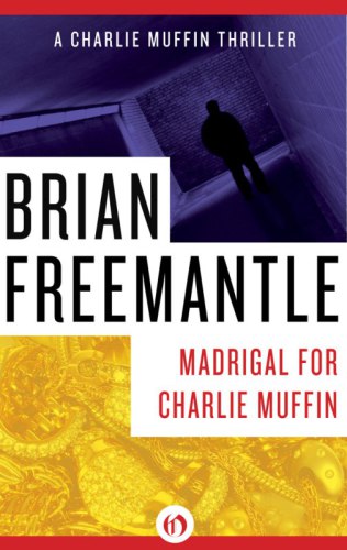 Madrigal for Charlie Muffin: A Charlie Muffin Thriller (Book Five)