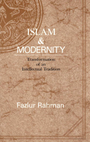 Islam and Modernity: Transformation of an Intellectual Tradition  