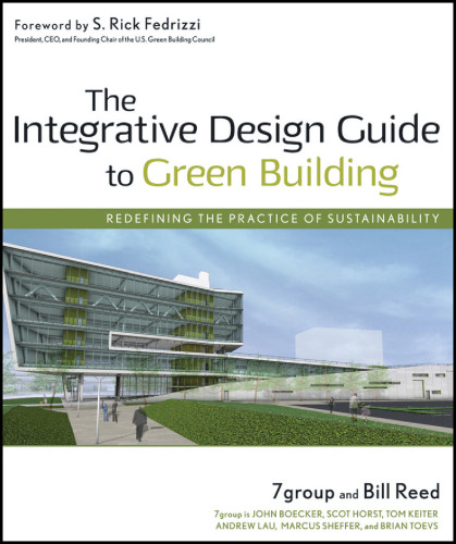 The Integrative Design Guide to Green Building: Redefining the Practice of Sustainability (Sustainable Design)  