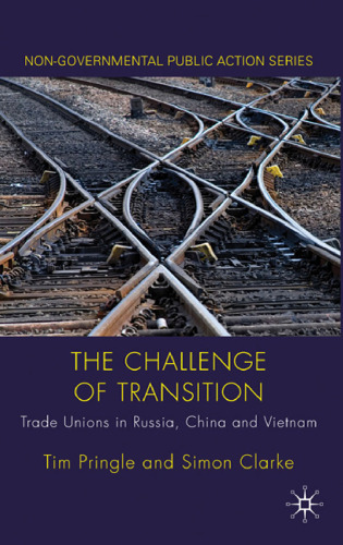 The Challenge of Transition: Trade Unions in Russia, China and Vietnam (Non-Governmental Public Action)