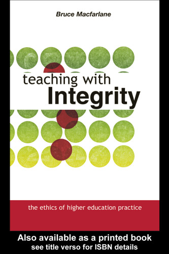 Teaching with Integrity: The Ethics of Higher Education Practice  