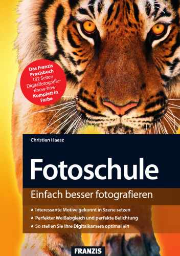 Fotoschule: Das Franzis Praxisbuch. Einfach besser fotografieren  