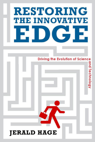 Restoring the Innovative Edge: Driving the Evolution of Science and Technology (Innovation and Technology in the World E)  
