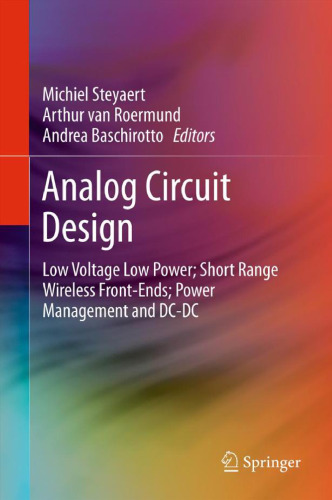 Analog Circuit Design: Low Voltage Low Power; Short Range Wireless Front-Ends; Power Management and DC-DC  